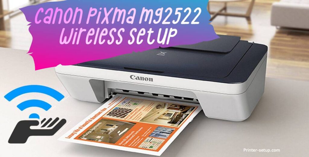 generøsitet Automatisering absorption Canon Pixma MG2522 Wireless Setup - Printer Guide