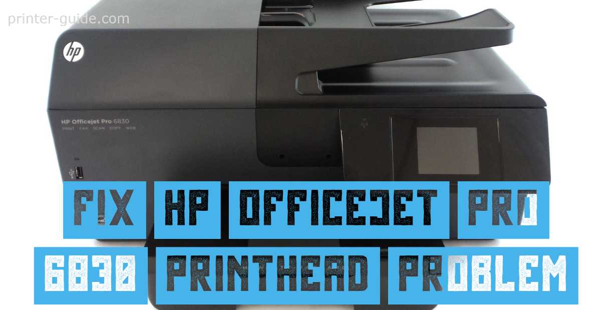 Fix HP Officejet Pro 6830 printhead Problem [Solved] - How Fix