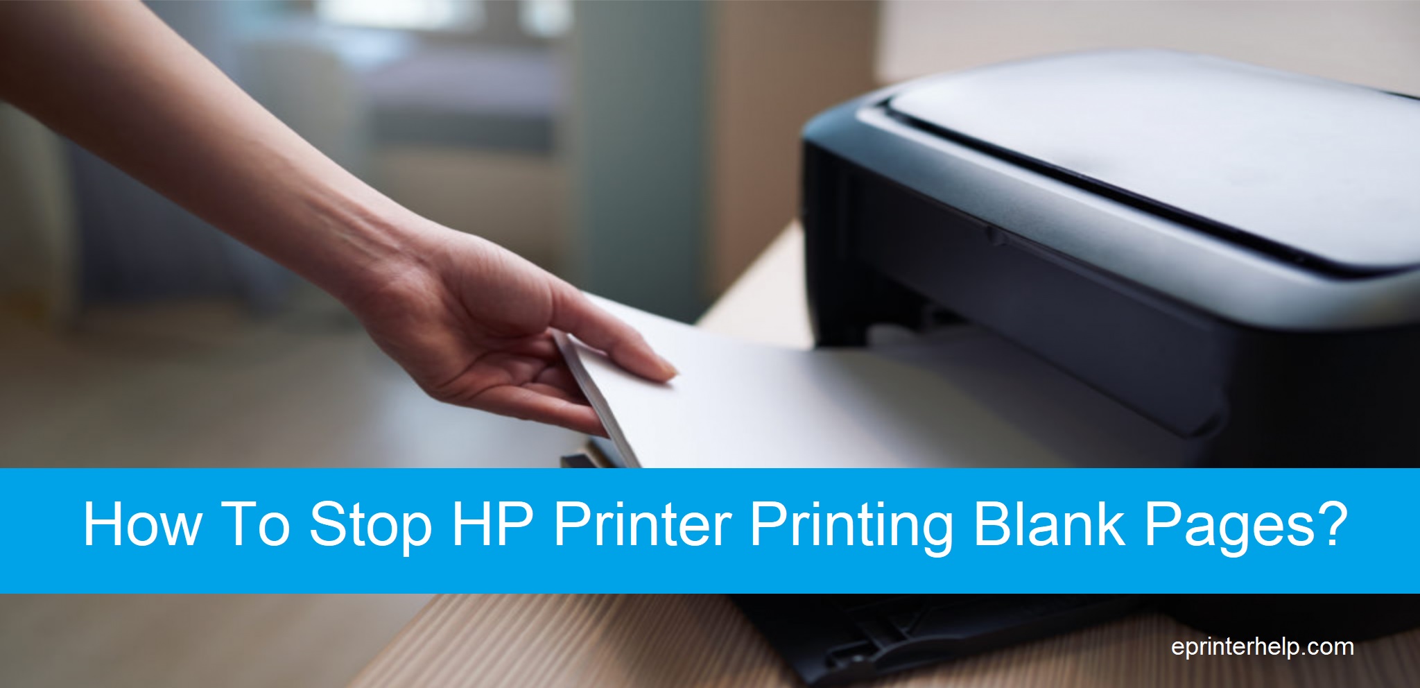 How To Stop HP Printer Printing Blank Pages?